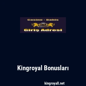 Kingroyal Bonusları
