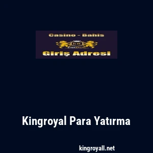 Kingroyal Para Yatırma