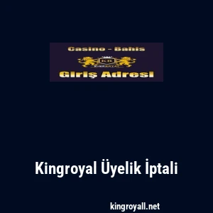 Kingroyal Üyelik İptali