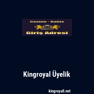 Kingroyal Üyelik