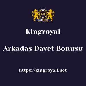 Kingroyal Arkadas Davet Bonusu
