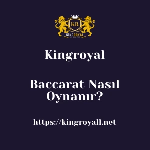 Kingroyal Baccarat Nasıl Oynanır?
