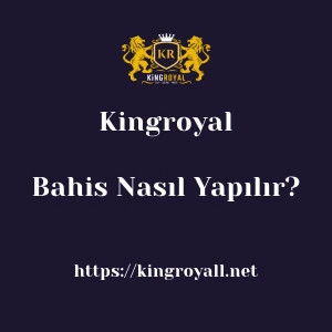 Kingroyal Bahis Nasıl Yapılır?