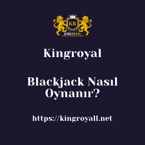 Kingroyal Blackjack Nasıl Oynanır?