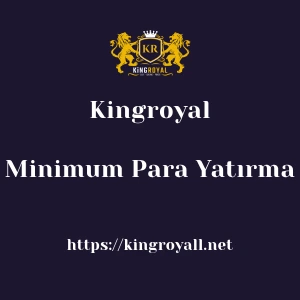 Kingroyal Minimum Para Yatırma