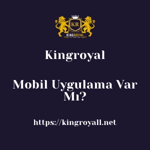 Kingroyal Mobil Uygulama Var Mı?