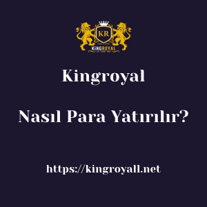 Kingroyal'ya Nasıl Para Yatırılır?